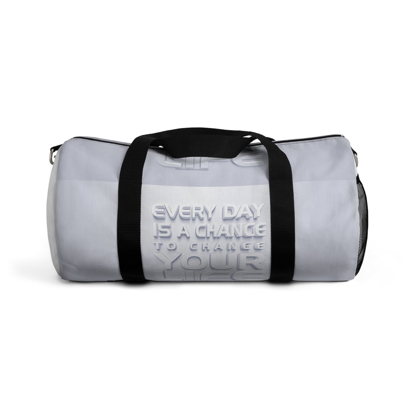 Inspirational Duffel Bag — "Every Day Is A Chance to Change Your Life"