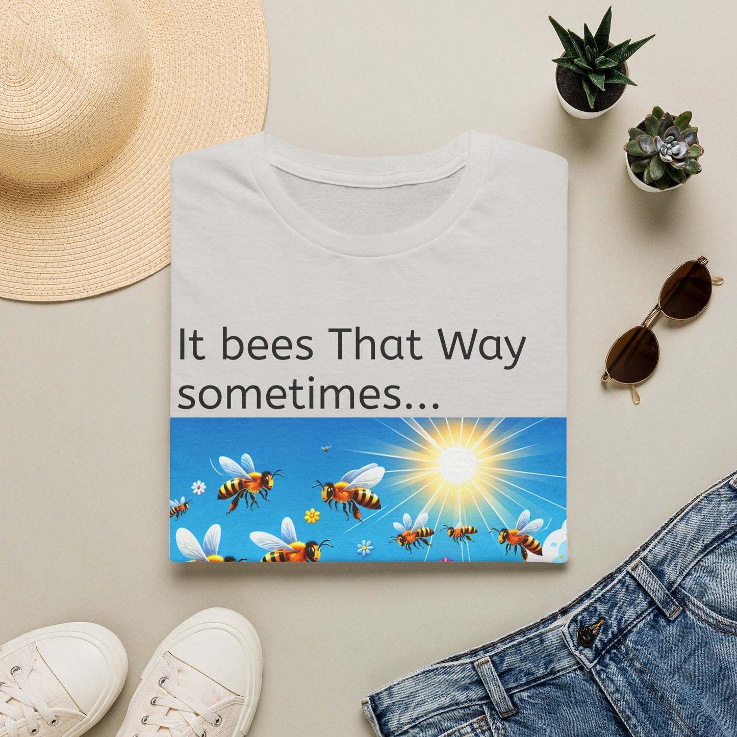 T-Shirt — "It Bees That Way Sometimes"