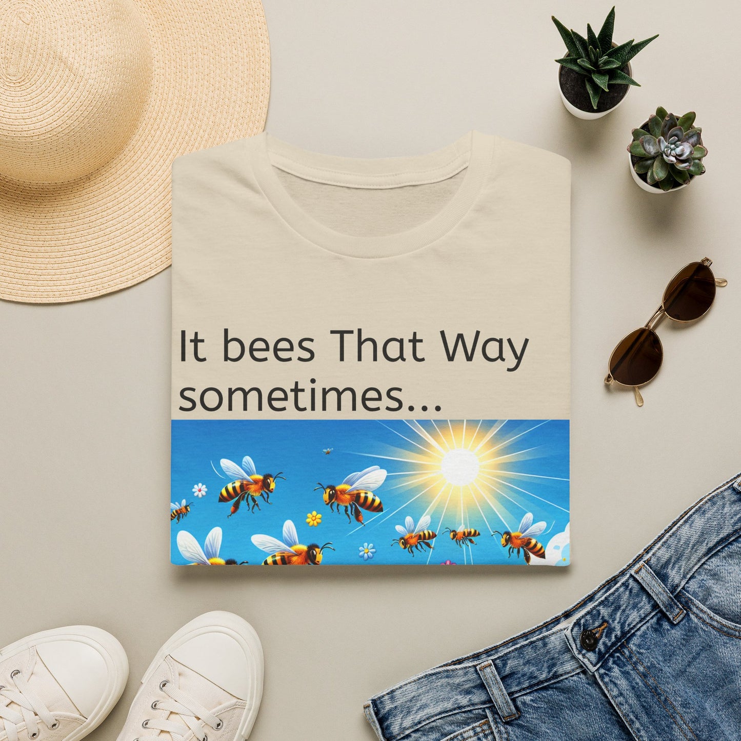 T-Shirt — "It Bees That Way Sometimes"