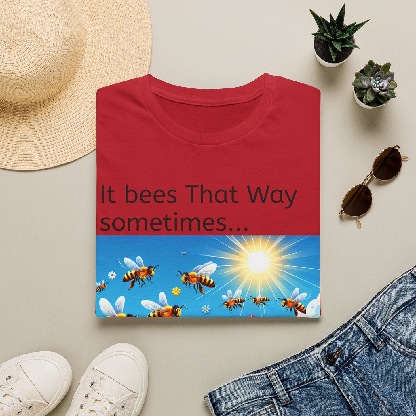 T-Shirt — "It Bees That Way Sometimes"