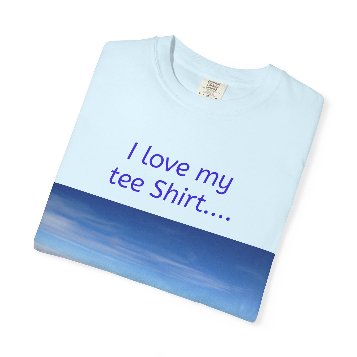I Love my Tee Shirt Sky View