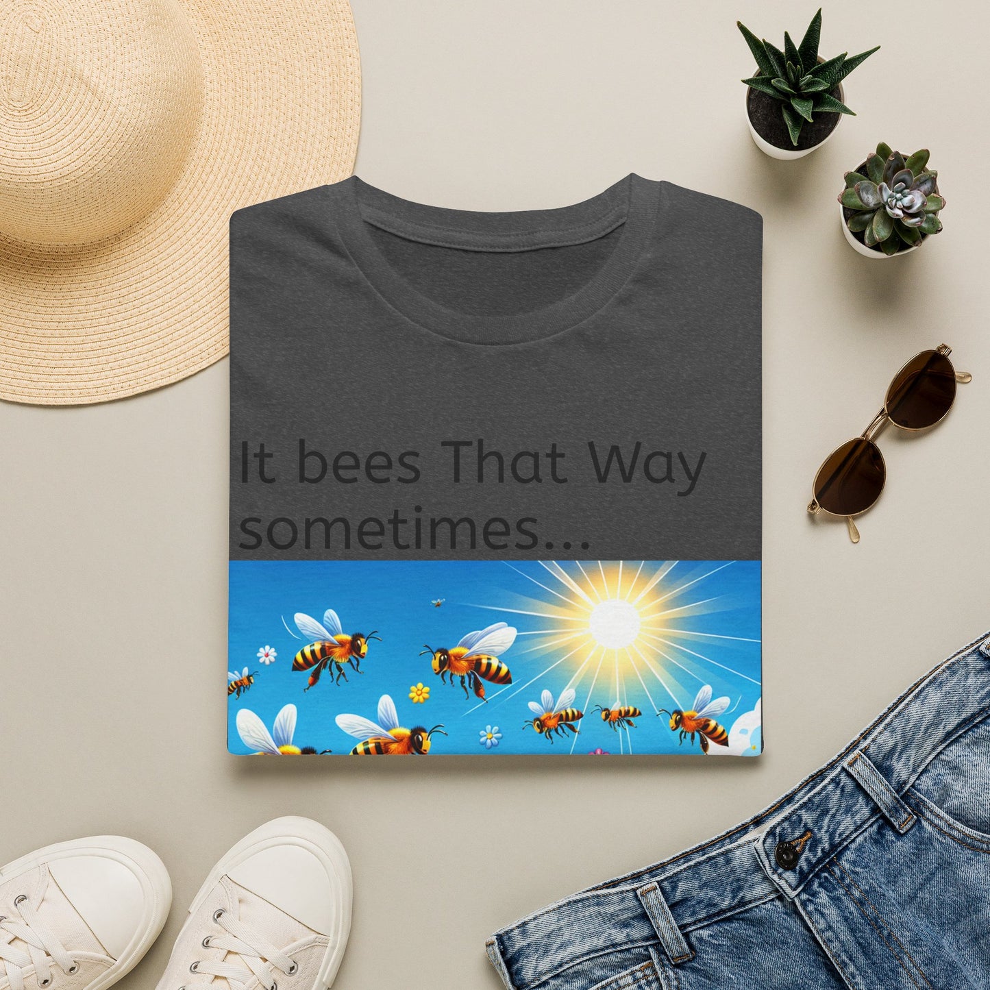 T-Shirt — "It Bees That Way Sometimes"