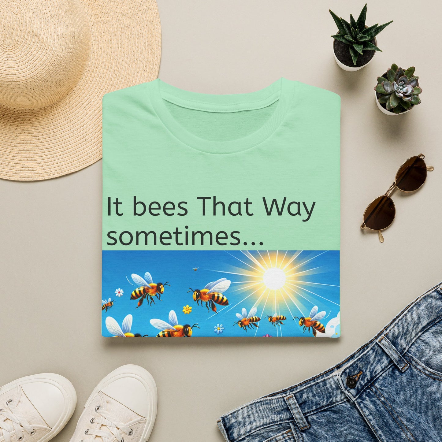 T-Shirt — "It Bees That Way Sometimes"