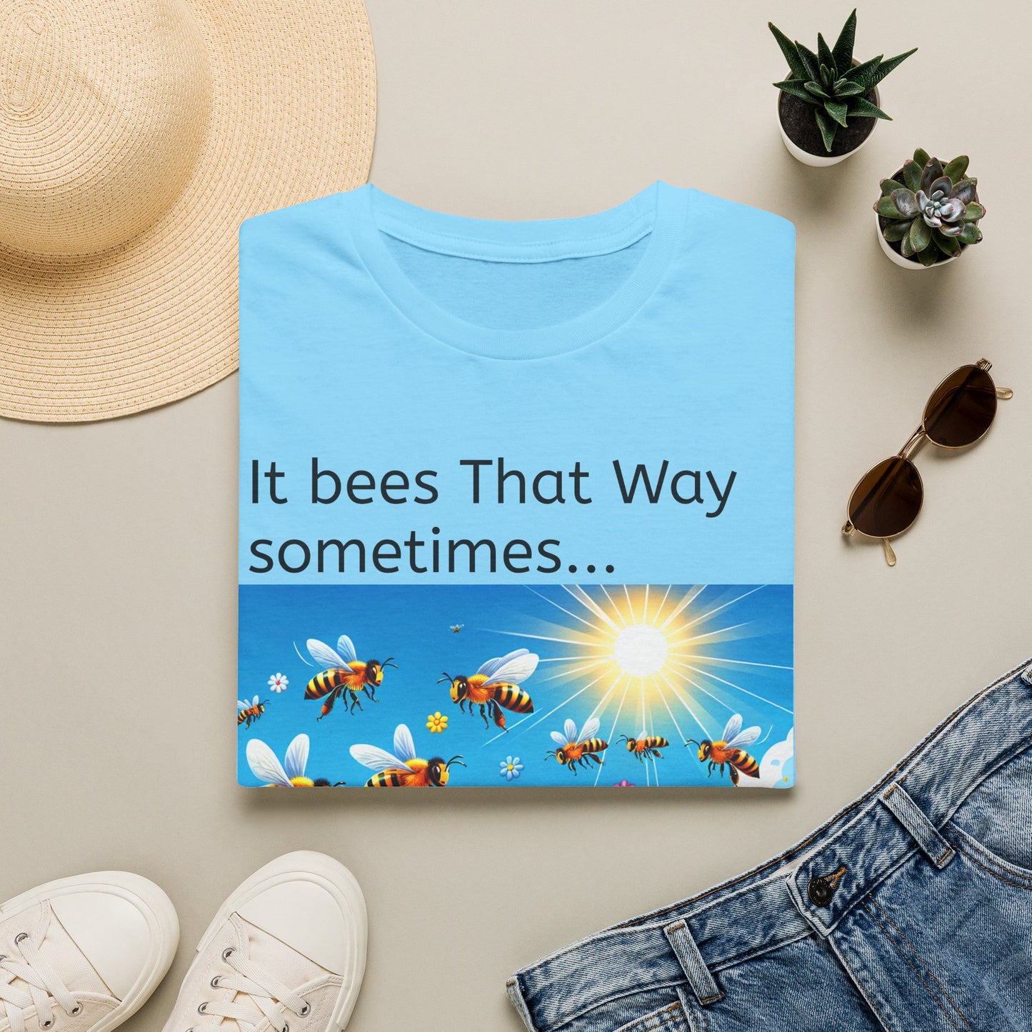 T-Shirt — "It Bees That Way Sometimes"