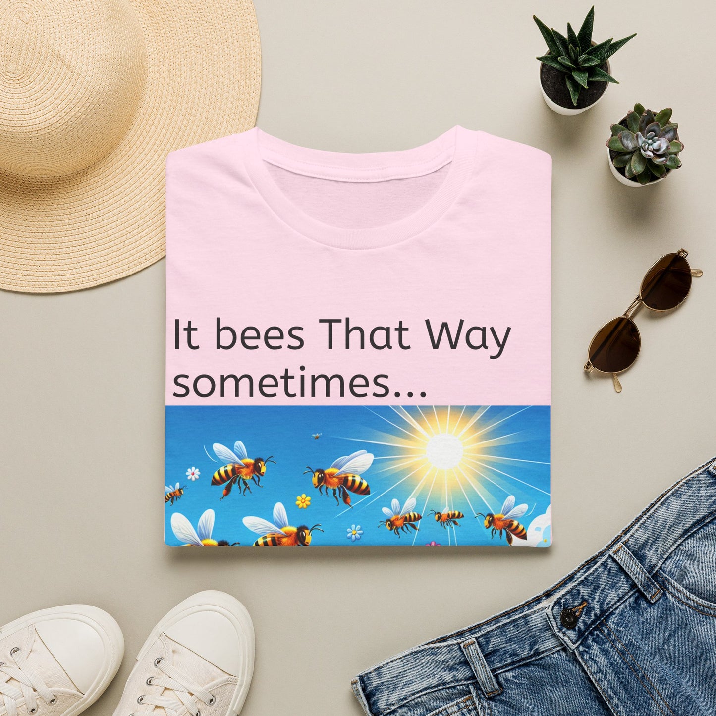 T-Shirt — "It Bees That Way Sometimes"
