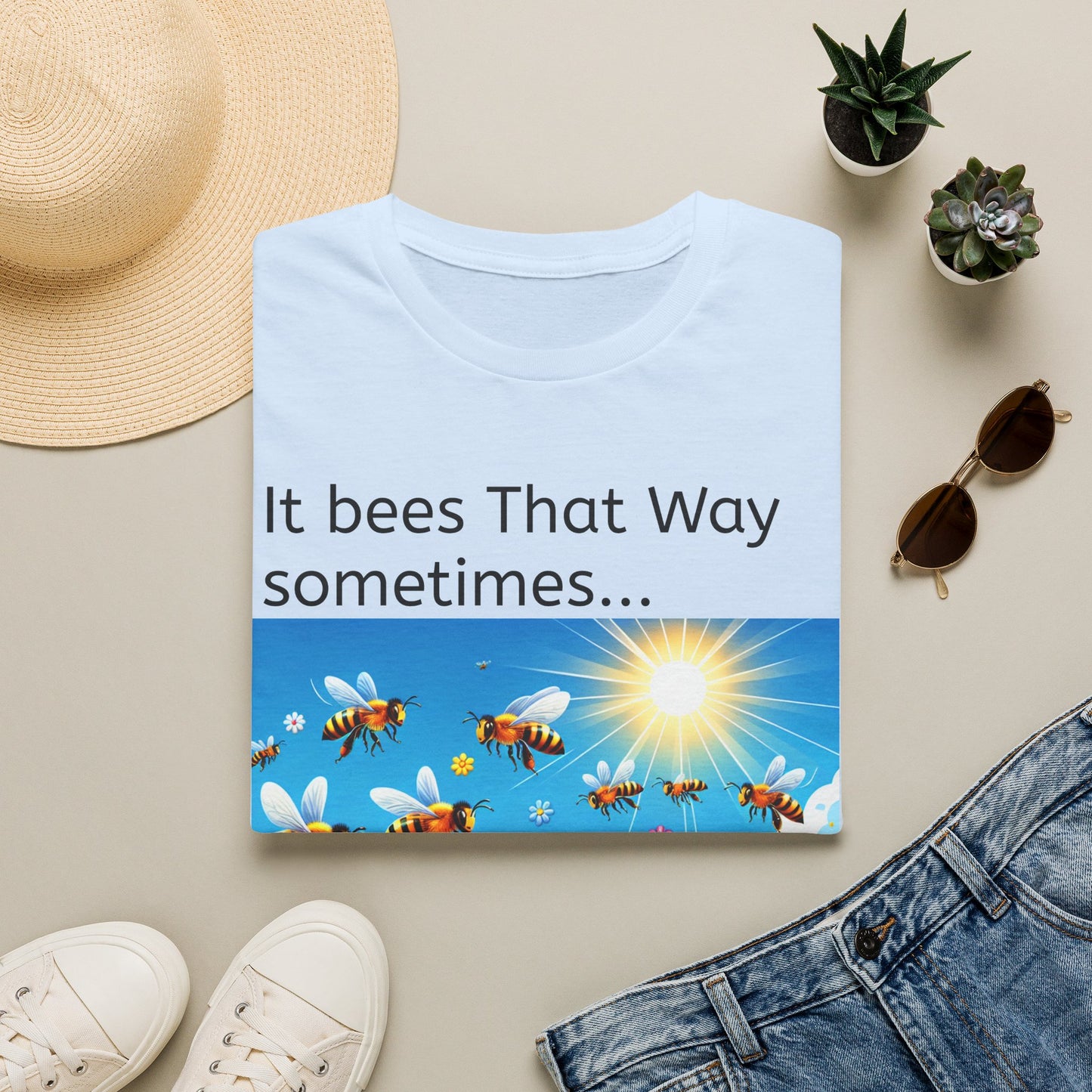T-Shirt — "It Bees That Way Sometimes"